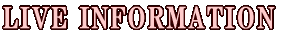 LIVE INFORMATION 